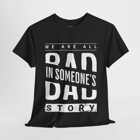 We're All Bad In Someone's Story Graphic Tee