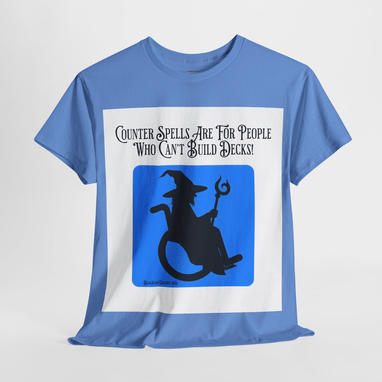 "Counter Spells Are For People Who Can't Build Decks" Graphic Tee